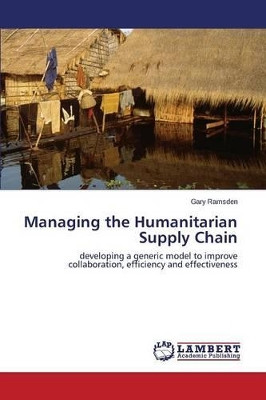Managing the Humanitarian Supply Chain by Ramsden Gary 9783659618970