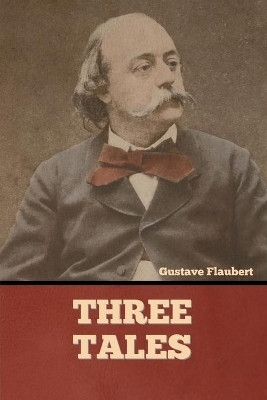 Three Tales by Gustave Flaubert 9781636374871