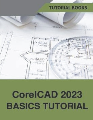CorelCAD 2023 Basics Tutorial by Tutorial Books 9798215883952