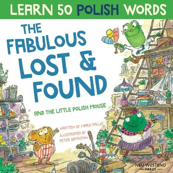 The Fabulous Lost & Found and the little Polish mouse: Laugh as you learn 50 Polish words with this bilingual English Polish book for kids by Peter Baynton 9781916080133
