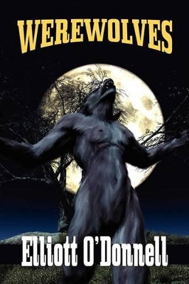 Werewolves by Elliott O'Donnell 9781434476418