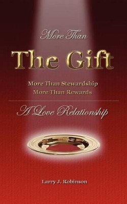 More Than the Gift: A Love Relationship by Larry Robinson 9781593305949