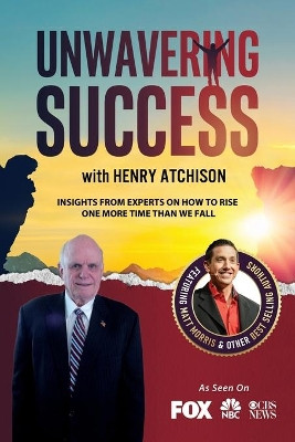 Unwavering Success with Henry Atchison by Henry Atchison 9781955176361
