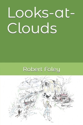 Looks-at-Clouds by Robert Foley 9781999360962