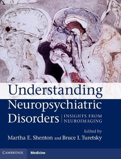 Understanding Neuropsychiatric Disorders: Insights from Neuroimaging by Martha E. Shenton