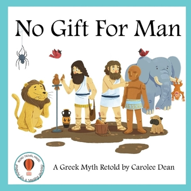 No Gift for Man: A Greek Myth Retold by Carolee Dean 9798987489512