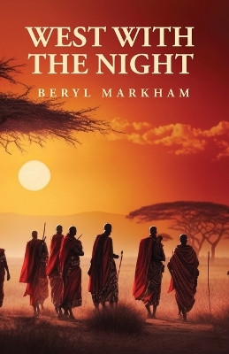 West with the Night by Beryl Markham 9798890961501