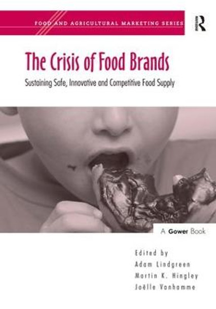 The Crisis of Food Brands: Sustaining Safe, Innovative and Competitive Food Supply by Prof. Martin K. Hingley