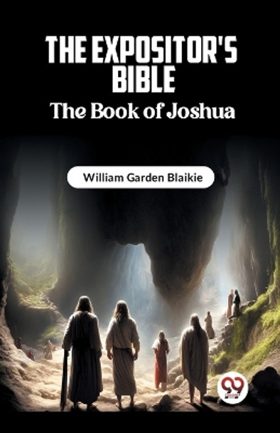 The Expositor's Bible The Book of Joshua by William Garden Blaikie 9789361156335