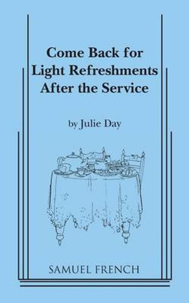 Come Back for Light Refreshments After the Service: Play by Julie Day
