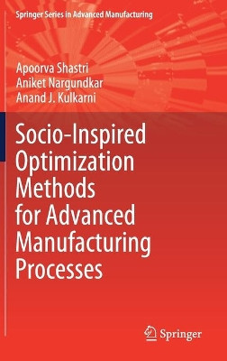 Socio-Inspired Optimization Methods for Advanced Manufacturing Processes by Apoorva Shastri 9789811577963