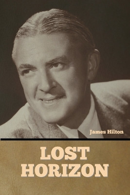 Lost Horizon by James Hilton 9781636378817