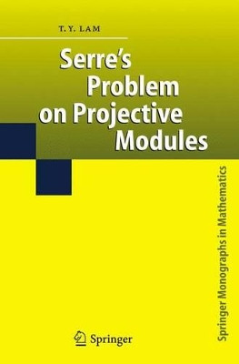 Serre's Problem on Projective Modules by T. Y. Lam 9783540233176