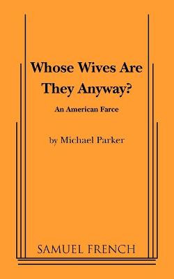 Whose Wives Are They Anyway? by Dr Michael Parker