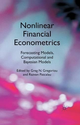 Nonlinear Financial Econometrics: Forecasting Models, Computational and Bayesian Models by Greg N. Gregoriou 9781349328963