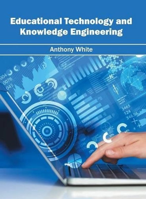Educational Technology and Knowledge Engineering by Anthony White 9781632405579