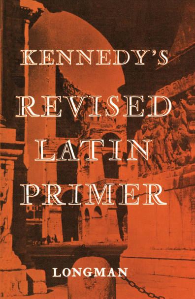 Kennedy's Revised Latin Primer Paper by Benjamin Hall Kennedy