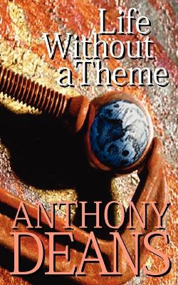 Life Without a Theme by Anthony Deans 9781844010851