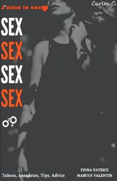 SEX SEX SEX J'aime le sexe by Carlos C 9798215768990