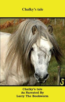 Chalky's Tale: As Told by Larry the Bookworm by  9781784561925