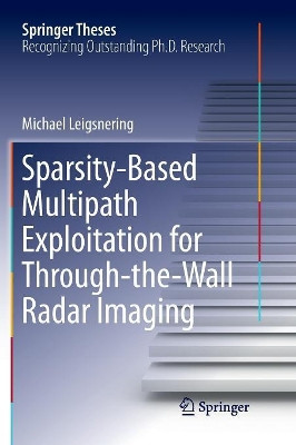 Sparsity-Based Multipath Exploitation for Through-the-Wall Radar Imaging by Michael Leigsnering 9783319892740