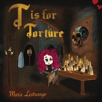 T is for Torture by Marie Lestrange 9798988033813