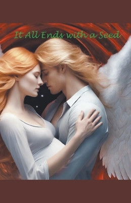 It All Ends with a Seed by Amie Taylor 9798224247677