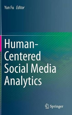 Human-Centered Social Media Analytics by Yun Fu 9783319054902