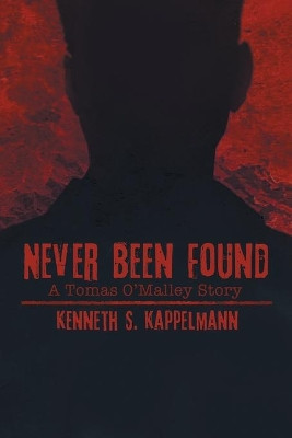Never Been Found by Kenneth S Kappelmann 9781684330416