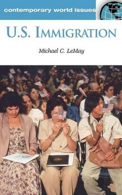 U.S. Immigration: A Reference Handbook by Michael C. LeMay 9781851095438