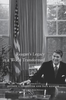 Reagan's Legacy in a World Transformed by Jeffrey L. Chidester