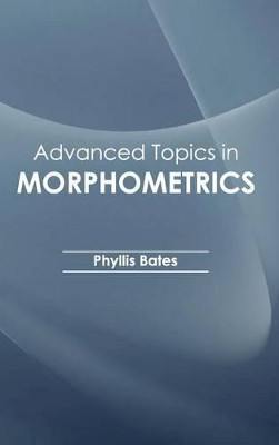 Advanced Topics in Morphometrics by Phyllis Bates 9781632390325