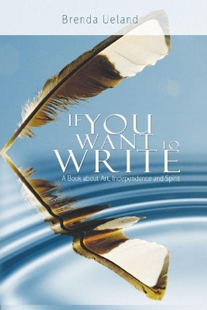 If You Want to Write: A Book about Art, Independence and Spirit by Brenda Ueland 9789650060282
