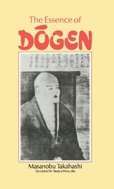 Essence Of Dogen by Masanobi Takahashi