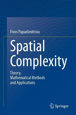Spatial Complexity: Theory, Mathematical Methods and Applications by Fivos Papadimitriou 9783030596736