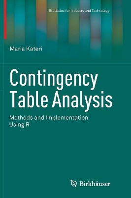 Contingency Table Analysis: Methods and Implementation Using R by Maria Kateri 9781493939596