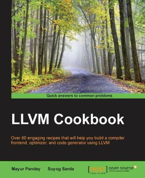 LLVM Cookbook by Mayur Pandey 9781785285981