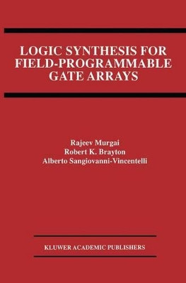 Logic Synthesis for Field-Programmable Gate Arrays by Rajeev Murgai 9781461359944