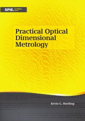 Practical Optical Dimensional Metrology by Kevin G. Harding 9781510622937