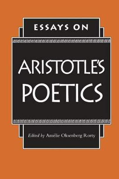 Essays on Aristotle's Poetics by Amelie Oksenberg Rorty