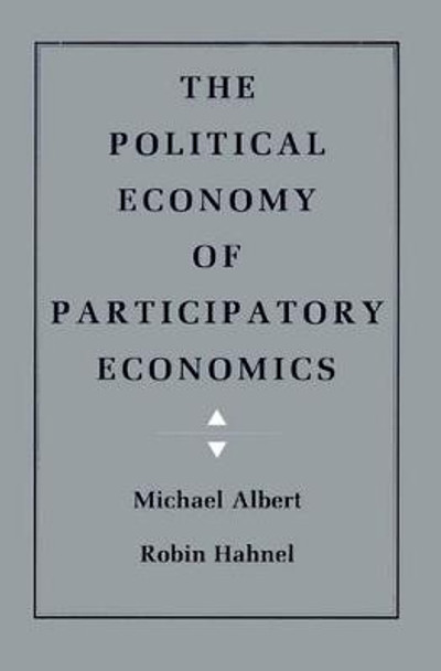 The Political Economy of Participatory Economics by Michael Albert