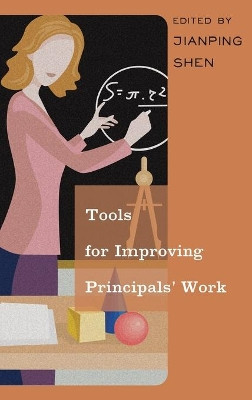 Tools for Improving Principals' Work by Jianping Shen 9781433115745