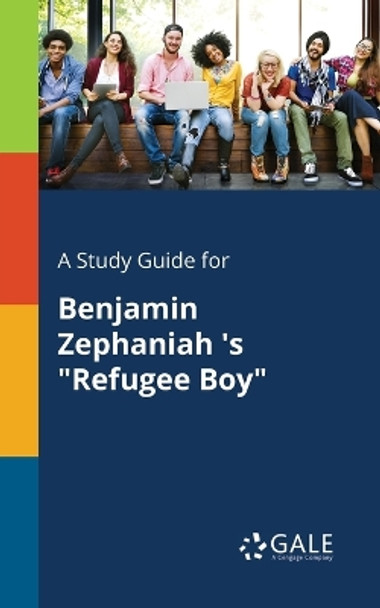 A Study Guide for Benjamin Zephaniah 's Refugee Boy by Cengage Learning Gale 9781379281177