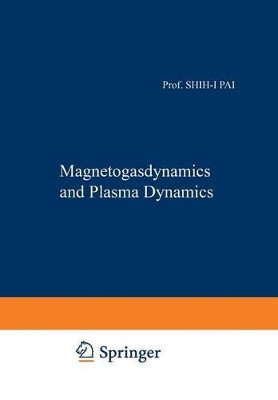 Magnetogasdynamics and Plasma Dynamics by Shih-I. Pai 9783709180853