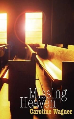 Missing Heaven by Caroline Wagner 9781931456395