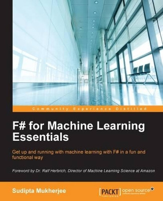 F# for Machine Learning Essentials by Sudipta Mukherjee 9781783989348