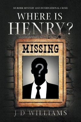Where is Henry? by J D Williams 9781958381151