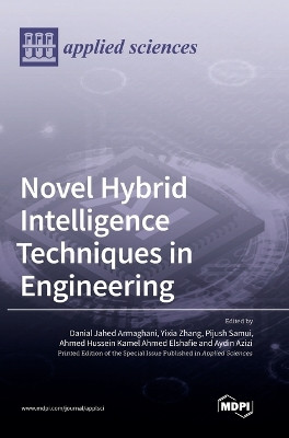 Novel Hybrid Intelligence Techniques in Engineering by Danial Jahed Armaghani 9783036571065