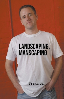 Landscaping, Manscaping by Frank Sol 9798223747765