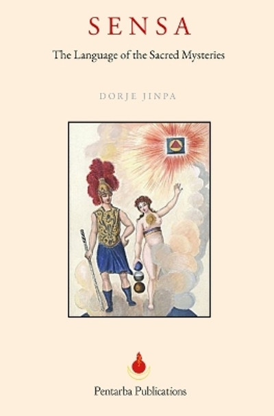Sensa: The Language of the Sacred Mysteries by Dorje Jinpa 9798988649649